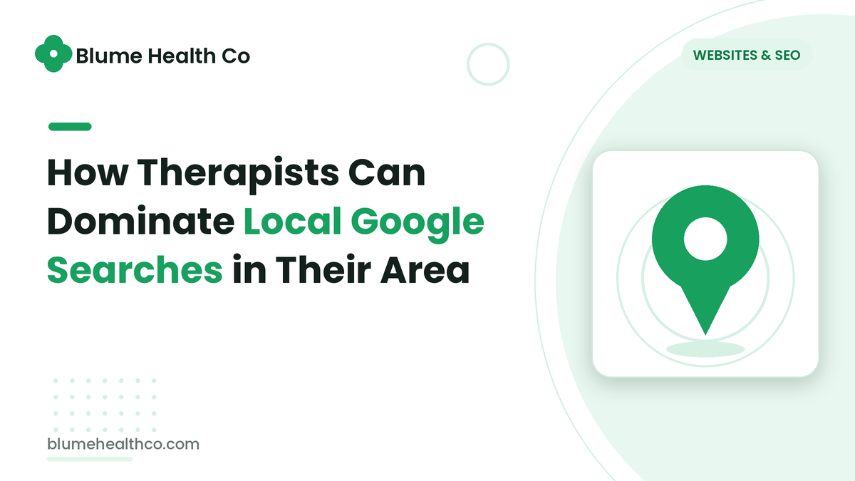 How Therapists Can Dominate Local Google Searches in Their Area