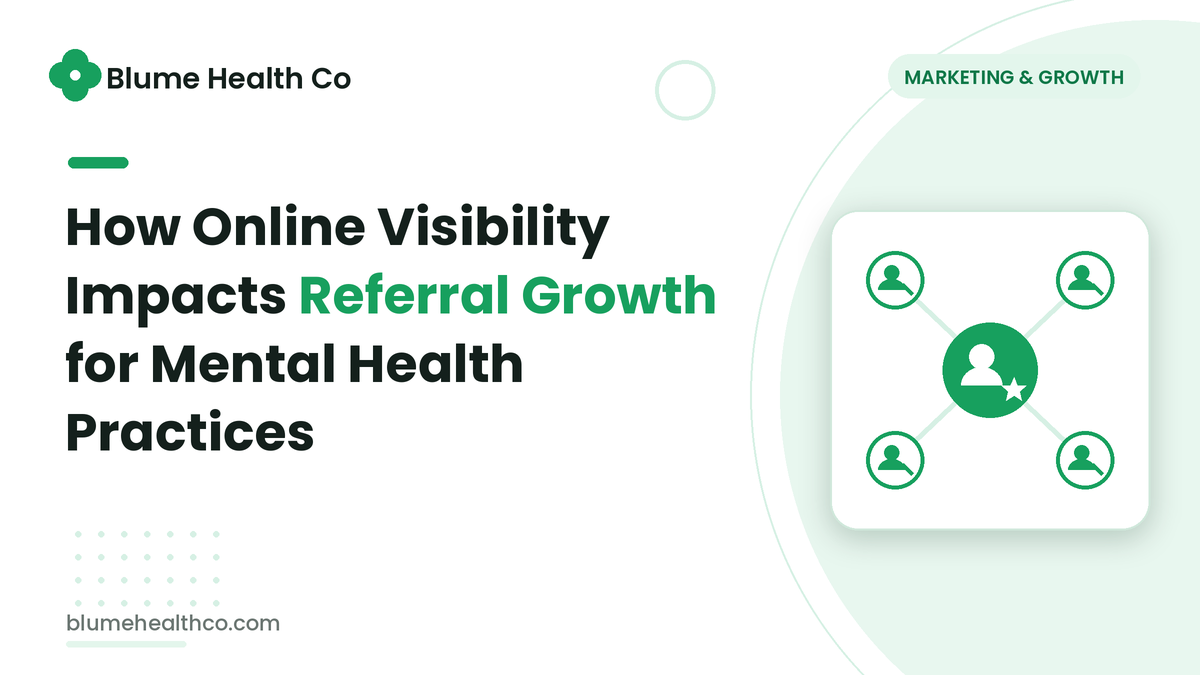 How Online Visibility Impacts Referral Growth for Mental Health Practices