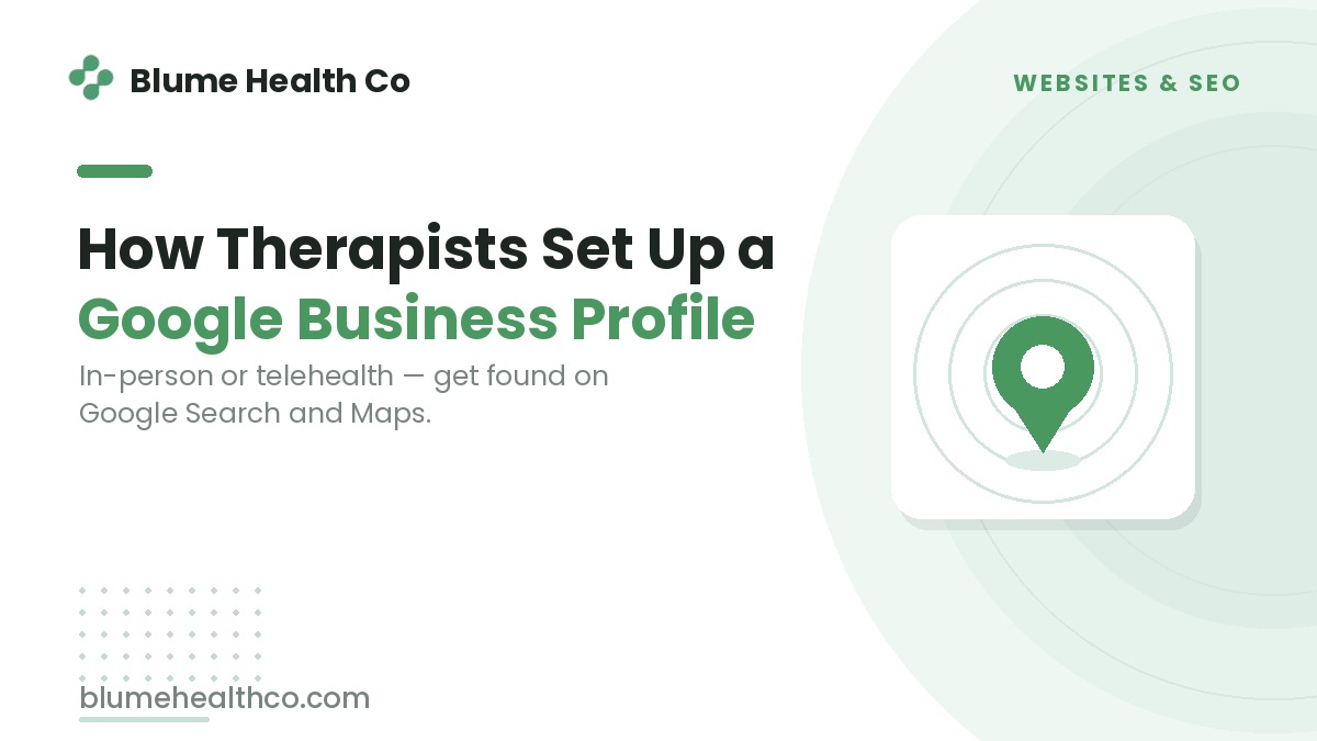 How to Set Up a Google Business Profile as a Therapist (In-Person or Telehealth)